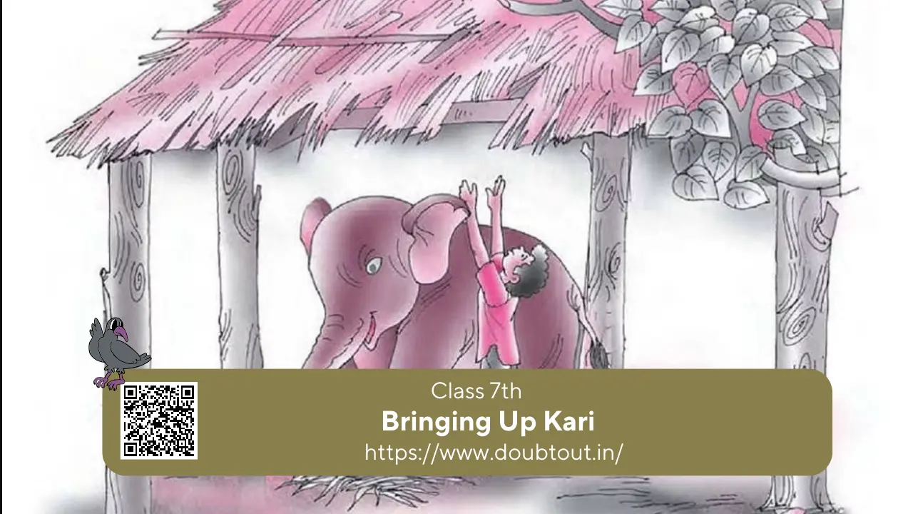 NCERT Solutions Class 7 English – Chapter 2 Bringing Up Kari