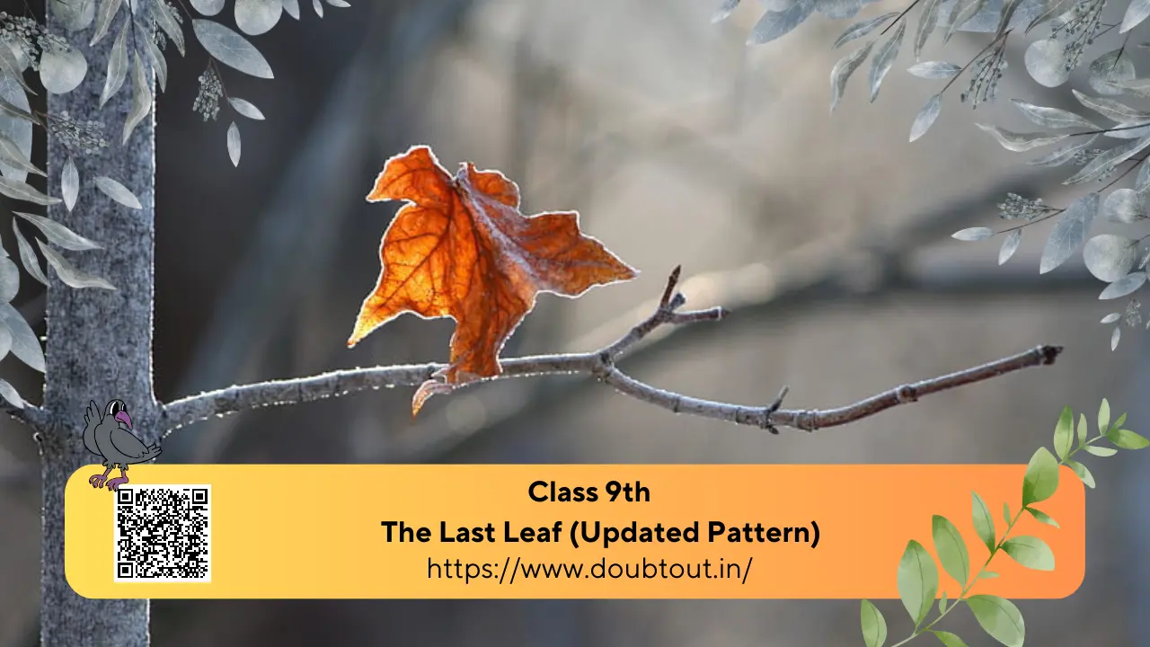 NCERT Solutions for Class 9 English Chapter 7 The Last Leaf (Updated Pattern)